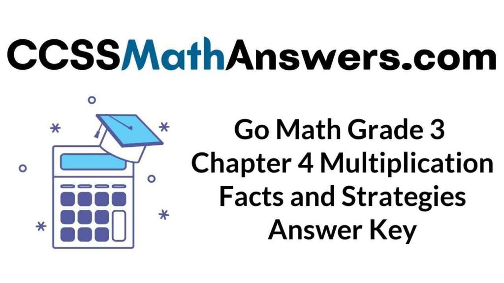 go-math-grade-3-chapter-4-multiplication-facts-and-strategies-answer-key