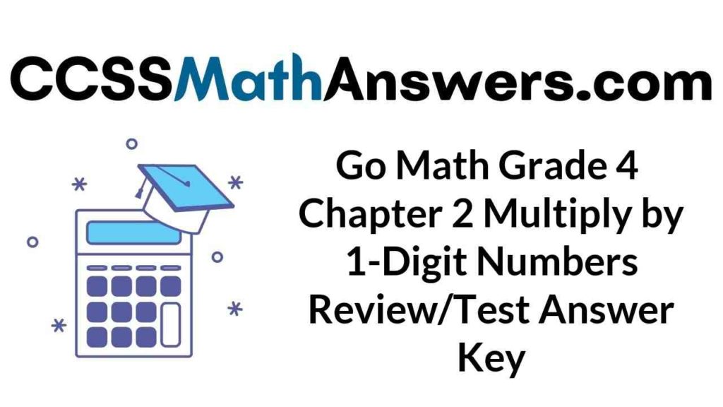 go-math-grade-4-chapter-2-multiply-by-1-digit-numbers-review-test-answer-key