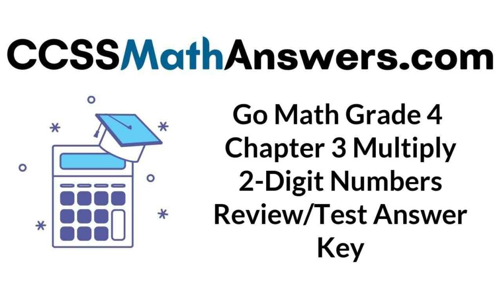 go-math-grade-4-chapter-3-multiply-2-digit-numbers-review-test-answer-key