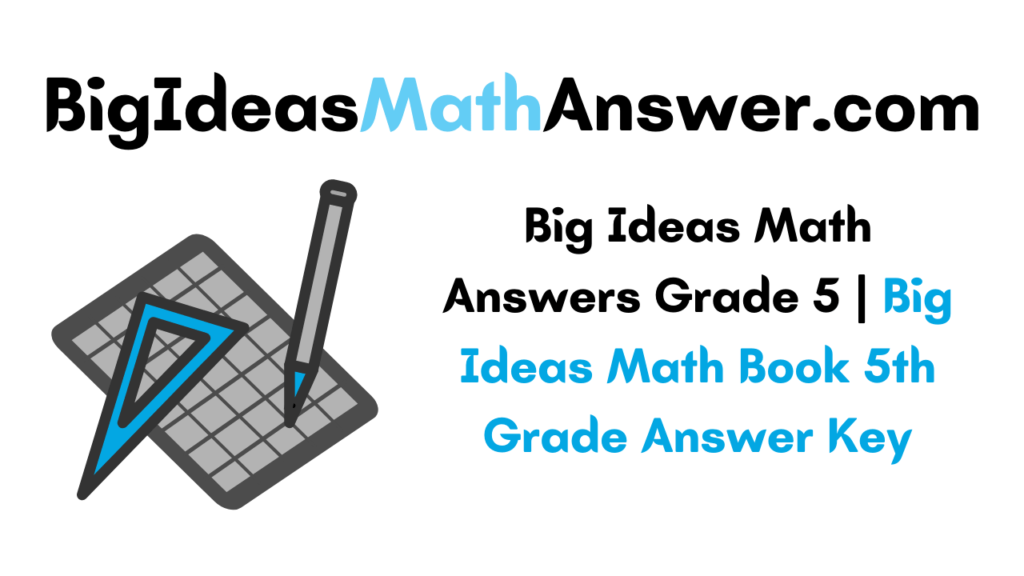 Big Ideas Math Answers Grade 5 | Big Ideas Math Book 5th Grade Answer Key