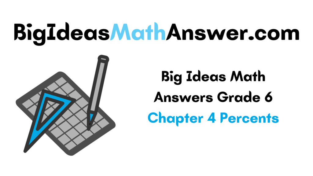 Big Ideas Math Answers Grade 6 Chapter 4 Percents